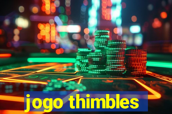 jogo thimbles